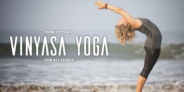 How to Teach Vinyasa Yoga for All Levels