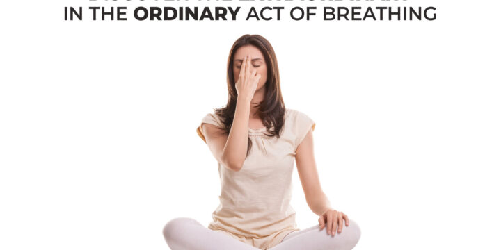 Discover the extraordinary in the ordinary act of breathing