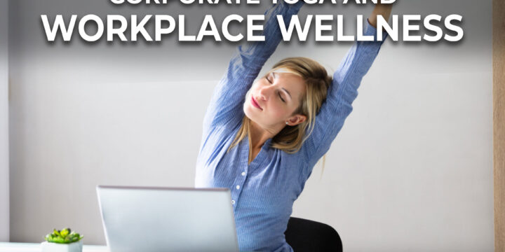 Corporate Yoga and Workplace Wellness