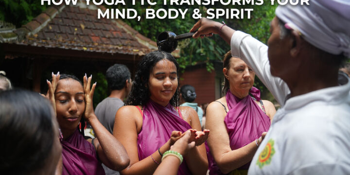 How Yoga TTC Transforms Your Mind, Body & Spirit